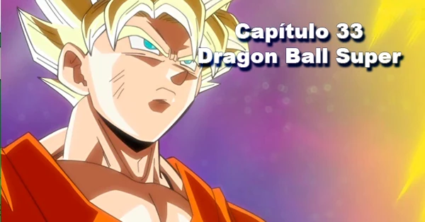 [33] ¡Sorpréndete sexto universo! ¡Este es el Súper Saiyajin Goku!