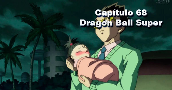 [68] Sexagésimo octavo capítulo de Dragon Ball Super Latino