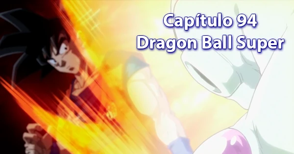 [94] Nonagésimo cuarto capítulo de Dragon Ball Super