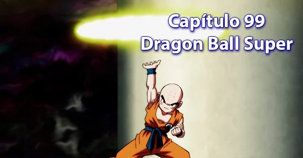 [99] Nonagésimo noveno capítulo de Dragon Ball Super