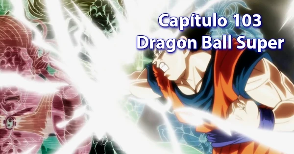 [103] Centésimo Tercer capítulo de Dragon Ball Super