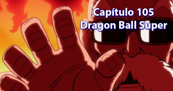 [105] Centésimo Quinto capítulo de Dragon Ball Super