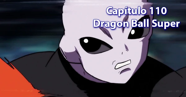 [110] Centésimo décimo capítulo de Dragon Ball Super