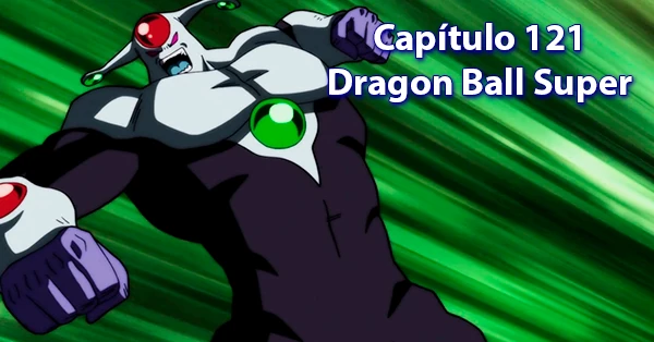 [121] Centésimo vigésimo primer capítulo de Dragon Ball Super