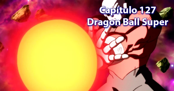 [127] Centésimo vigésimo séptimo capítulo de Dragon Ball Super