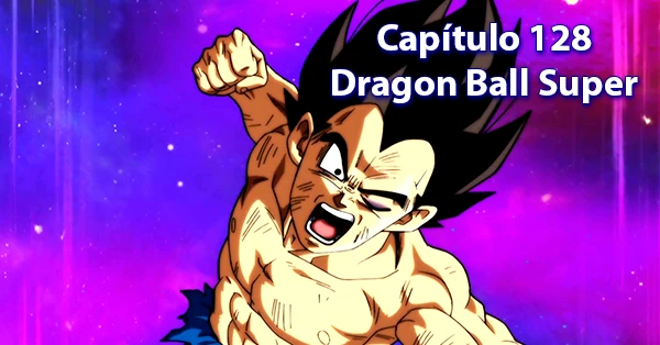 [128] Centésimo vigésimo octavo capítulo de Dragon Ball Super
